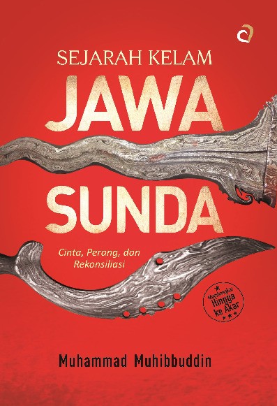 SEJARAH KELAM JAWA SUNDA Cinta, Perang, dan Rekonsiliasi  